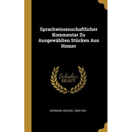Sprachwissenschaftlicher Kommentar Zu Ausgewählten Stücken Aus Homer