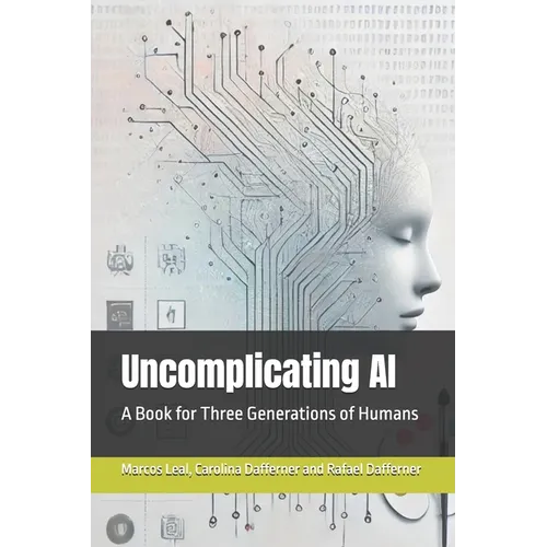 Uncomplicating AI: A Book for Three Generations of Humans