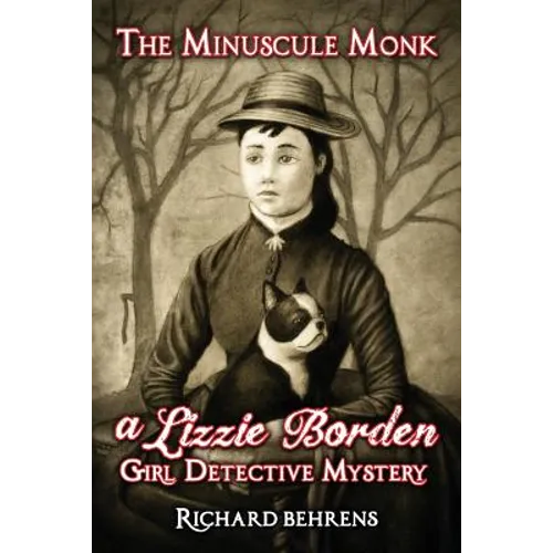 The Minuscule Monk: A Lizzie Borden, Girl Detective Mystery