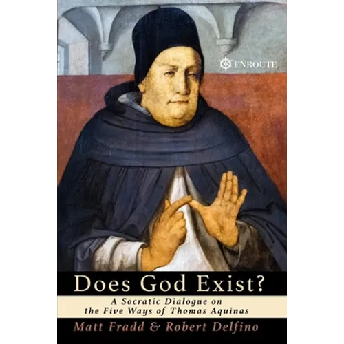 Does God Exist?: A Socratic Dialogue on the Five Ways of Thomas Aquinas