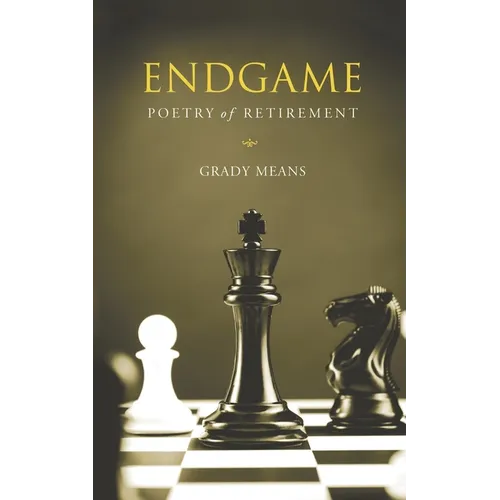 Endgame: Poetry of Retirement