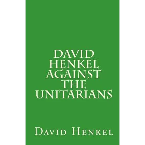 David Henkel Against the Unitarians