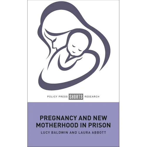Pregnancy and New Motherhood in Prison