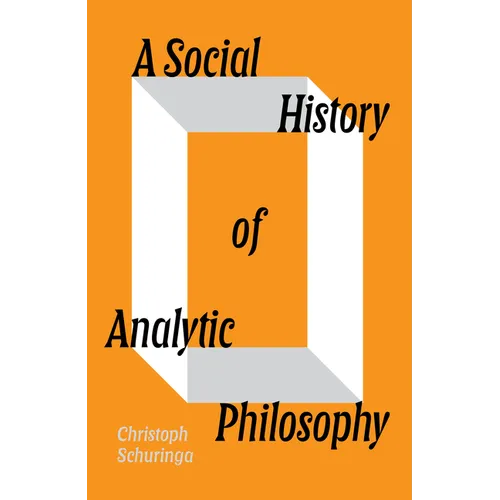 A Social History of Analytic Philosophy: How Politics Has Shaped an Apolitical Philosophy
