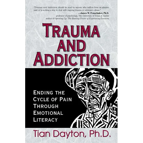 Trauma and Addiction: Ending the Cycle of Pain Through Emotional Literacy
