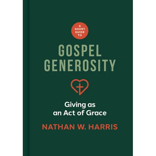 A Short Guide to Gospel Generosity: Giving as an Act of Grace