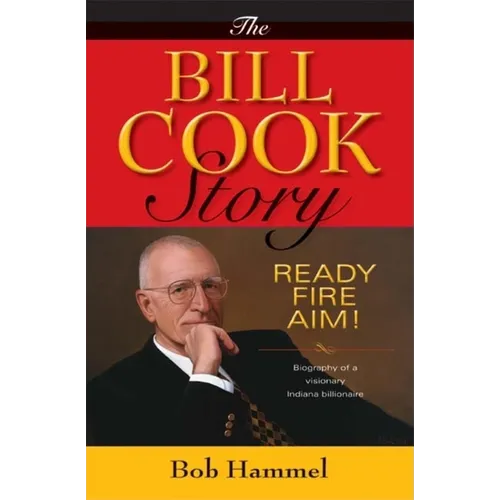 The Bill Cook Story: Ready, Fire, Aim!