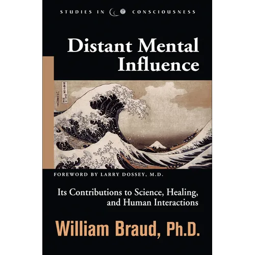 Distant Mental Influence: Its Contributions to Science, Healing, and Human Interactions