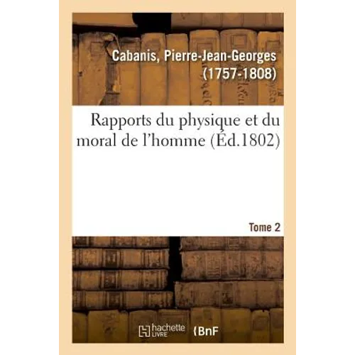 Rapports Du Physique Et Du Moral de l'Homme. Tome 2