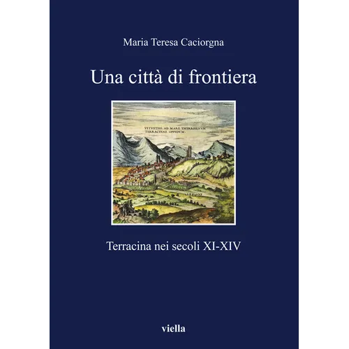 Una Citta Di Frontiera: Terracina Nei Secoli XI-XIV