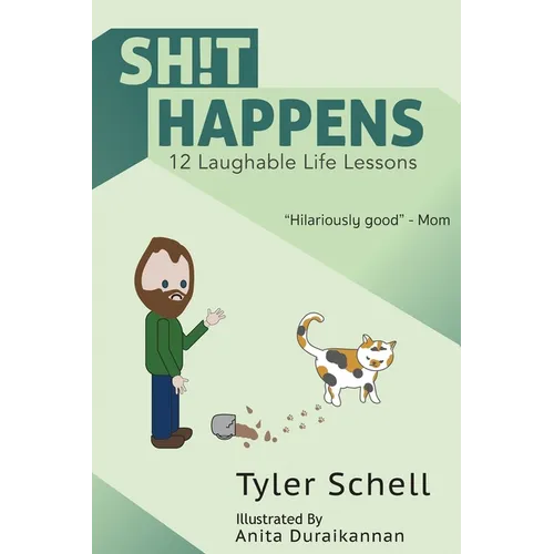 Sh!t happens.: 12 laughable life lessons.