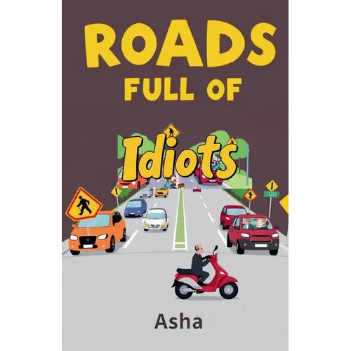 Roads Full of Idiots