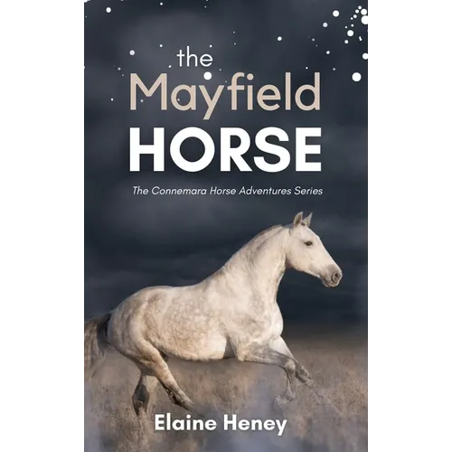 The Mayfield Horse - Book 3 in the Connemara Horse Adventure Series for Kids. The perfect gift for children