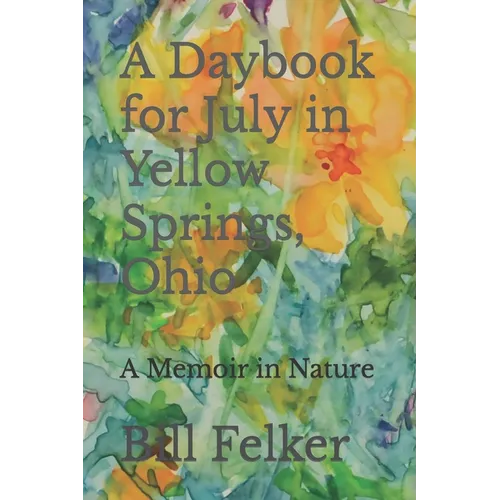 A Daybook for July in Yellow Springs, Ohio: A Memoir in Nature