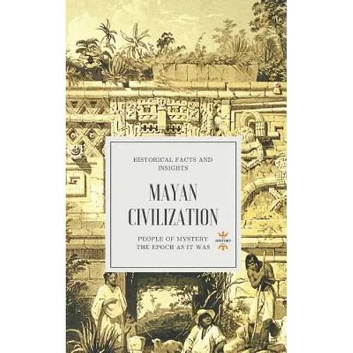 Mayan Civilization: People of Mystery