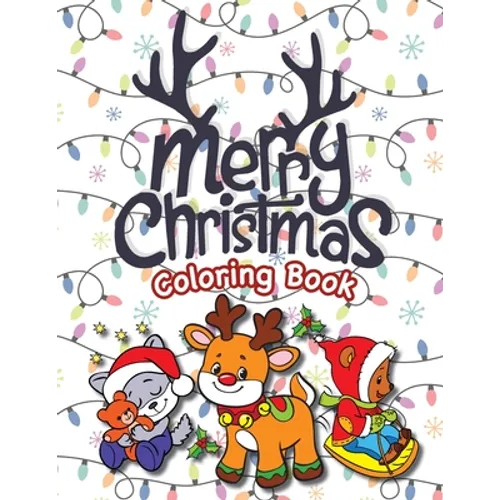 Merry Christmas Coloring Book: (Ages 4-8) Santa Claus, Reindeer, Christmas Trees, Presents, Elves, and More! (Christmas Gift for Kids, Grandkids, Holi