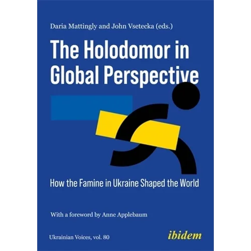 The Holodomor in Global Perspective: How the Famine in Ukraine Shaped the World