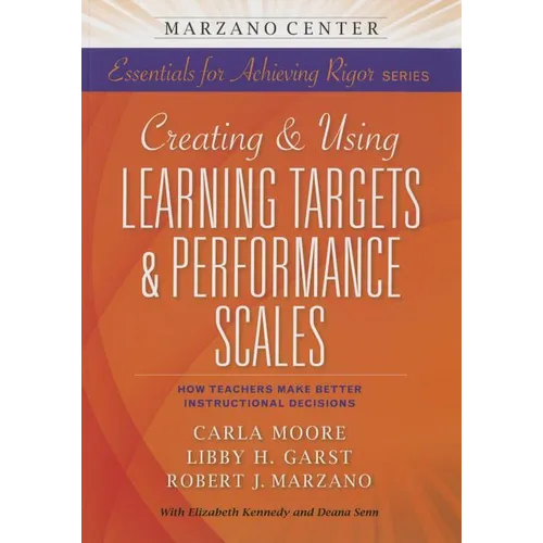 Creating & Using Learning Targets & Performance Scales: How Teachers Make Better Instructional Decisions