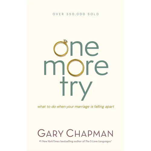 One More Try: What to Do When Your Marriage Is Falling Apart