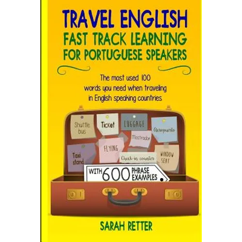 Travel English: Fast Track Learning for Portuguese Speakers: The most used 100 words you need to get around when traveling in Portugue