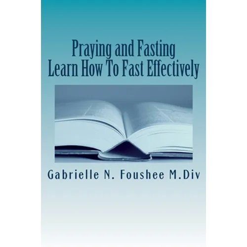 Praying and Fasting: Learn how to fast effectively