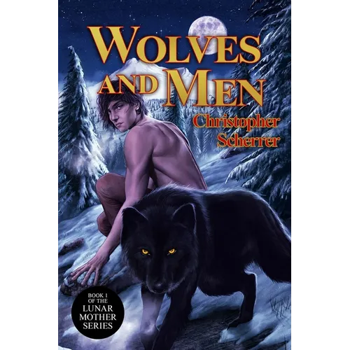Wolves and Men: Book 1 of the Lunar Mother series