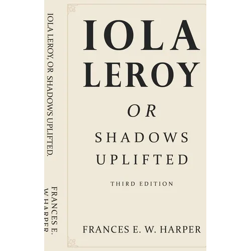 Iola Leroy, Or Shadows Uplifted