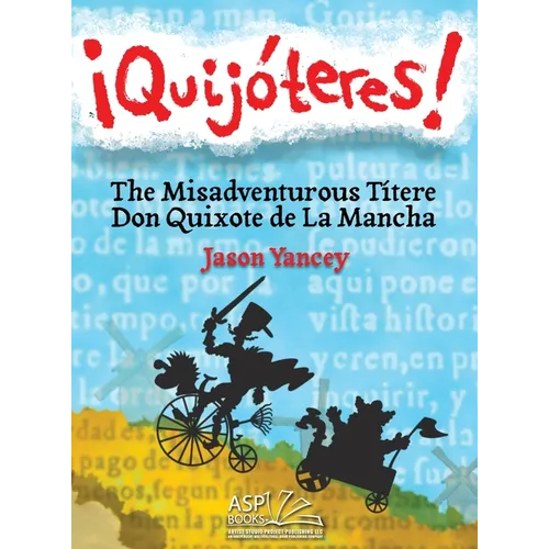 ¡Quijóteres! - English Spanish: The Misadventurous Títere Don Quixote de La Mancha