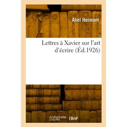 Lettres à Xavier sur l'art d'écrire