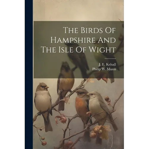 The Birds Of Hampshire And The Isle Of Wight