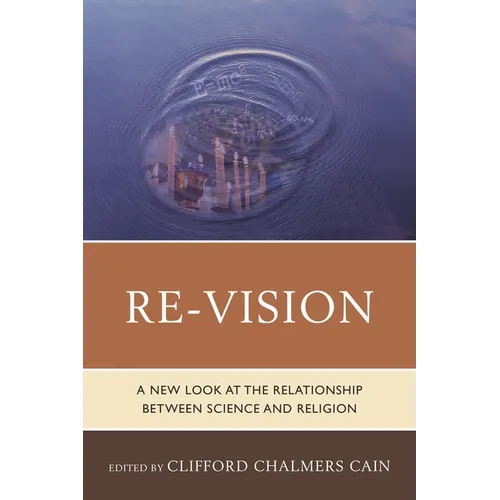 Re-Vision: A New Look at the Relationship Between Science and Religion