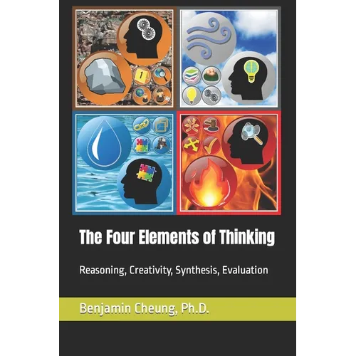 The Four Elements of Thinking: Reasoning, Creativity, Synthesis, Evaluation