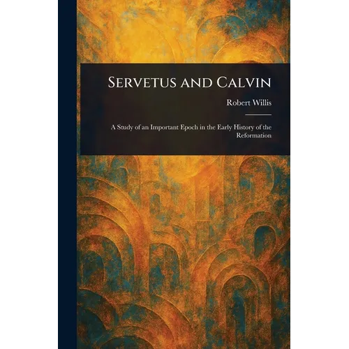 Servetus and Calvin