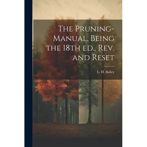 The Pruning-manual, Being the 18th ed., rev. and Reset