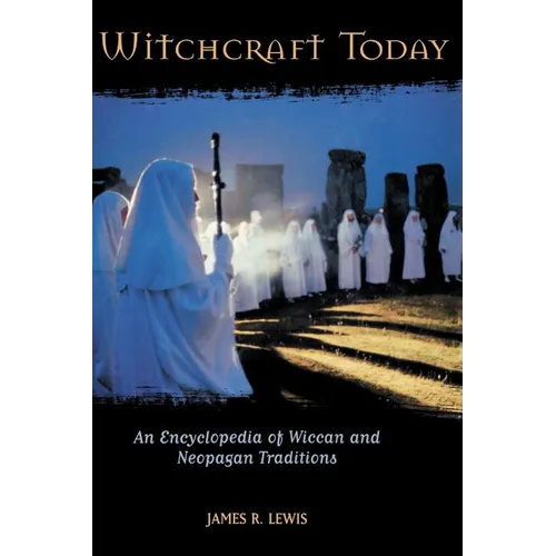 Witchcraft Today: An Encyclopedia of Wiccan and Neopagan Traditions