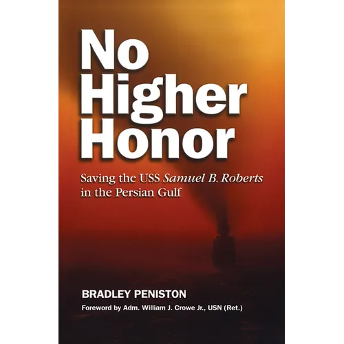 No Higher Honor: Saving the USS Samuel B. Roberts in the Persian Gulf