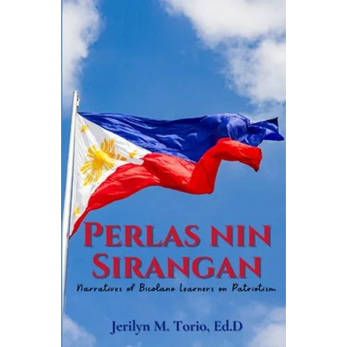 Perlas Nin Sirangan: Narratives of Bicolano Learners on Patriotism