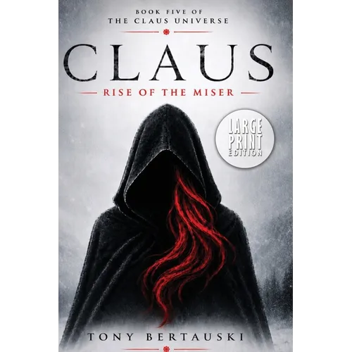 Claus: Rise of the Miser (Large Print Edition)