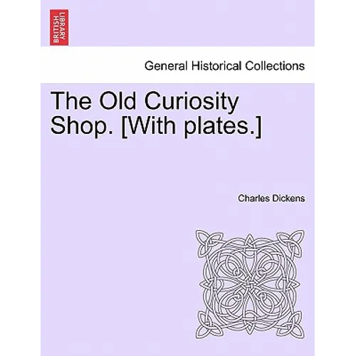 The Old Curiosity Shop. [With Plates.]
