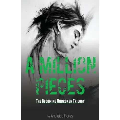 A Million Pieces: The Becoming Unbroken Trilogy