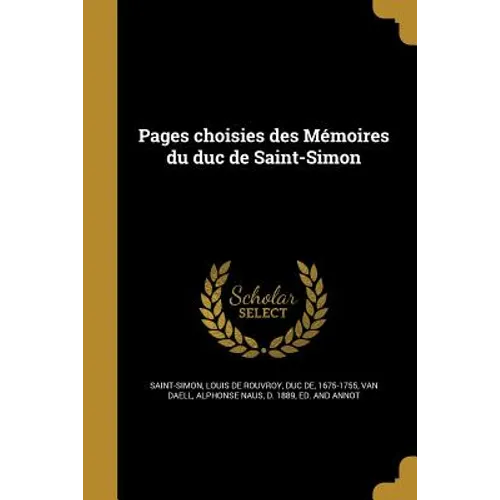 Pages choisies des Mémoires du duc de Saint-Simon