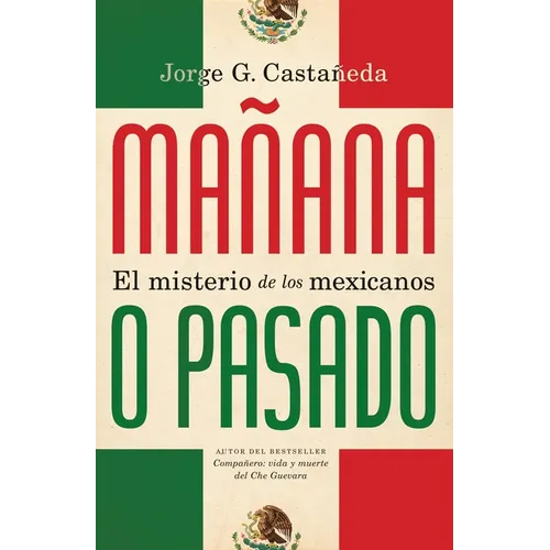Mañana o pasado / Mañana Forever?: El misterio de los mexicanos