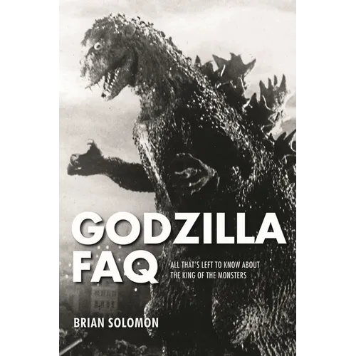 Godzilla FAQ: All That's Left to Know about the King of the Monsters