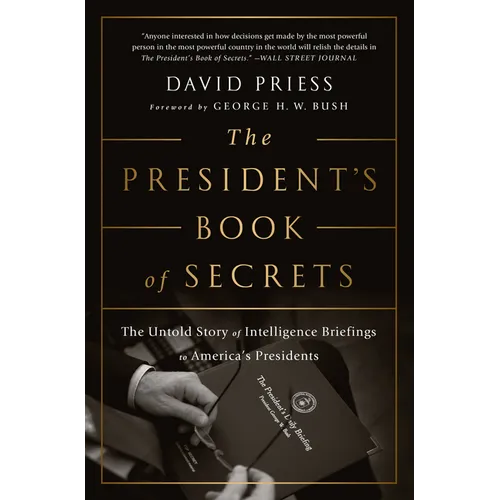The President's Book of Secrets: The Untold Story of Intelligence Briefings to America's Presidents