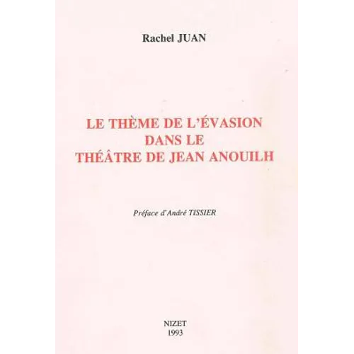 Le Theme de l'Evasion Dans Le Theatre de Jean Anouilh