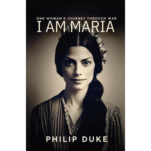 I AM MARIA One Woman's Journey through War