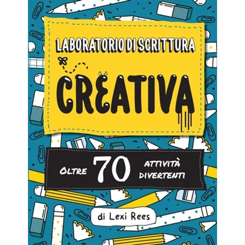 Laboratorio di Scrittura Creativa: Oltre 70 attività divertenti