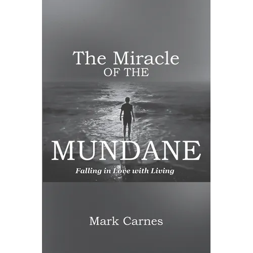 The Miracle of the Mundane: Falling in Love with Living