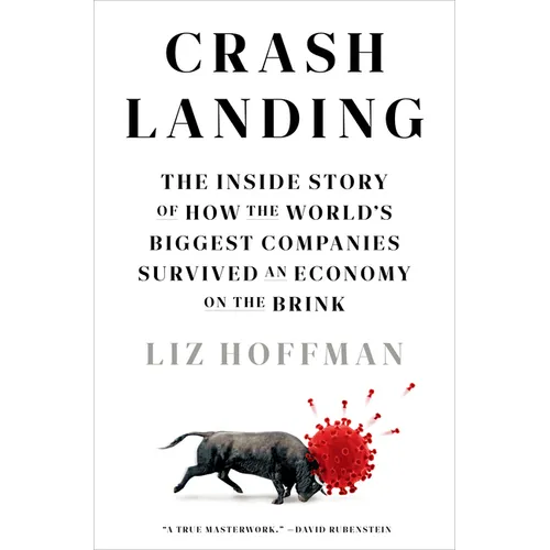 Crash Landing: The Inside Story of How the World's Biggest Companies Survived an Economy on Thebrink