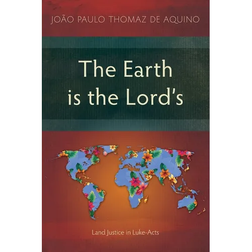 The Earth is the Lord's: Land Justice in Luke-Acts